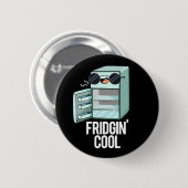 Fridgin Cool Funny Kühlschrank Pun Dark BG Button (Vorne & Hinten)