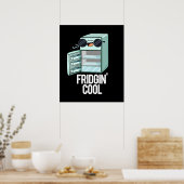 Fridgin Cool Funny Kühlschrank Pun Dark BG Poster (Küche)