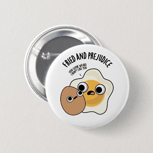 Fried and Prejudice Funny Egg Pun Button (Vorne & Hinten)