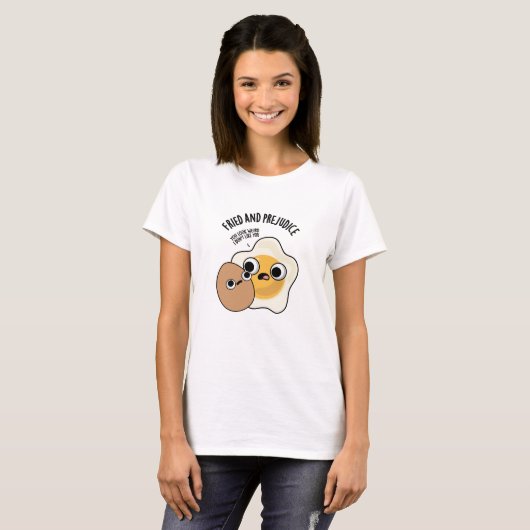 Fried and Prejudice Funny Egg Pun T-Shirt (Vorne ganz)