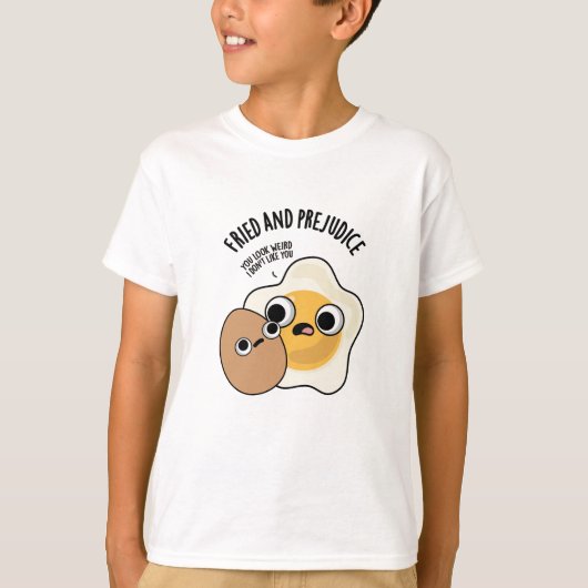 Fried and Prejudice Funny Egg Pun T-Shirt (Vorderseite)