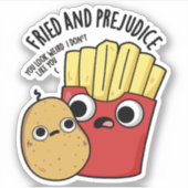 Fried and Prejudice Funny Fries Pun Aufkleber (Vorderseite)