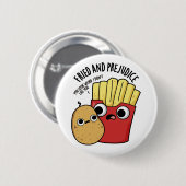 Fried and Prejudice Funny Fries Pun Button (Vorne & Hinten)