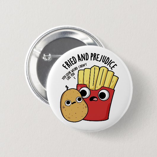 Fried and Prejudice Funny Fries Pun Button (Vorne & Hinten)
