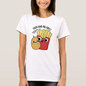 Fried and Prejudice Funny Fries Pun T-Shirt (Vorderseite)