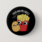 Fried and Prejudice Funy Fries Pun Dark BG Button (Vorderseite)