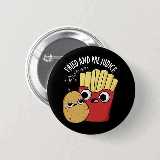 Fried and Prejudice Funy Fries Pun Dark BG Button (Vorne & Hinten)