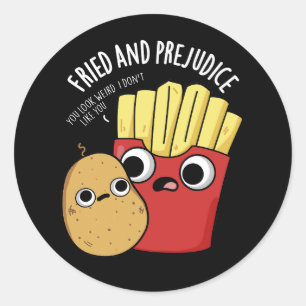 Fried and Prejudice Funy Fries Pun Dark BG Runder Aufkleber
