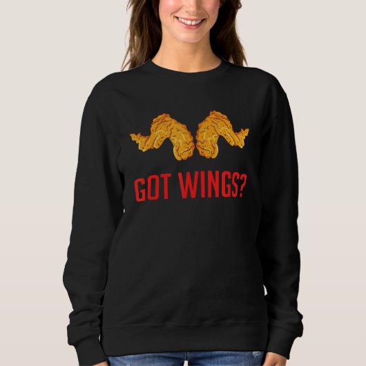 Fried Chicken Wing Got Wings Sweatshirt (Vorderseite)