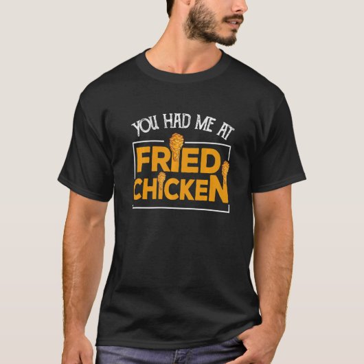 Fried Chicken You Had Me At Fried Chicken 10 T-Shirt (Vorderseite)