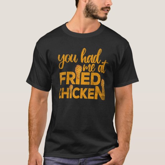 Fried Chicken  You Had Me At Fried Chicken  2 T-Shirt (Vorderseite)