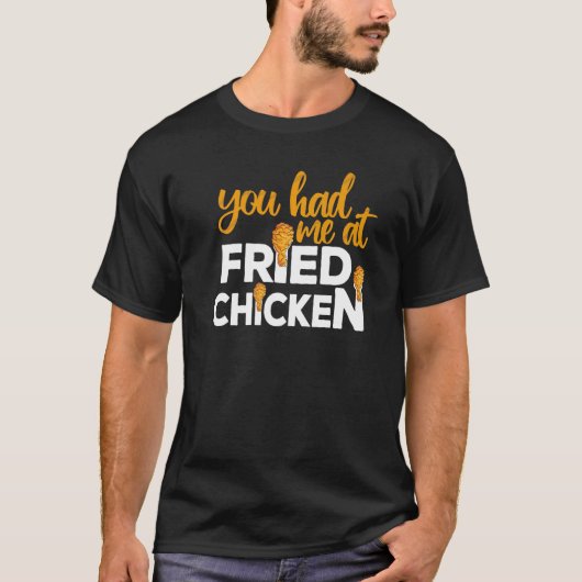 Fried Chicken  You Had Me At Fried Chicken   3 T-Shirt (Vorderseite)
