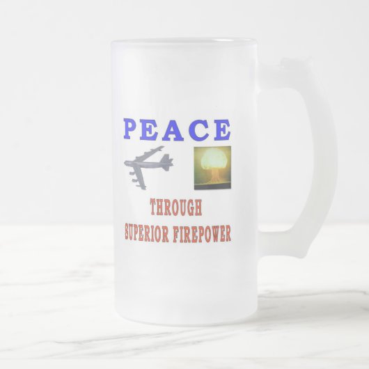 FRIEDEN DURCH DIE SUPERIOR FIREPOWER MATTGLAS BIERGLAS (Rechts)