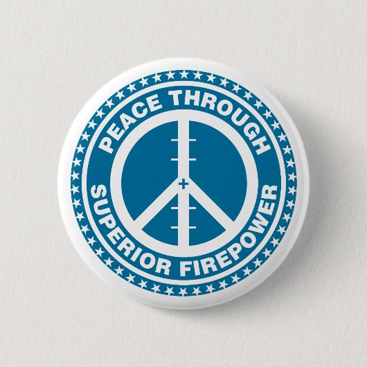 Frieden durch überlegene Feuerkraft - Blau Button (Vorderseite)