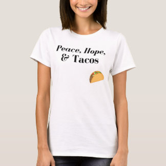 Frieden, Hoffnung u. Tacos-Shirt T-Shirt