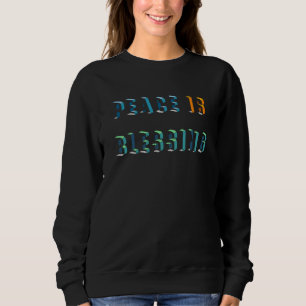 Frieden ist segnen sweatshirt