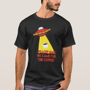Frieden kam uns für den Kaffee fliegen Ufo T-Shirt