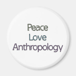 Frieden, Liebe, Anthropologie Magnet