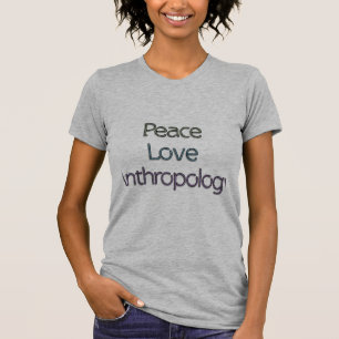 Frieden, Liebe, Anthropologie T-Shirt