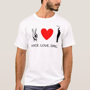 Frieden, Liebe, Bohrgerät II T-Shirt