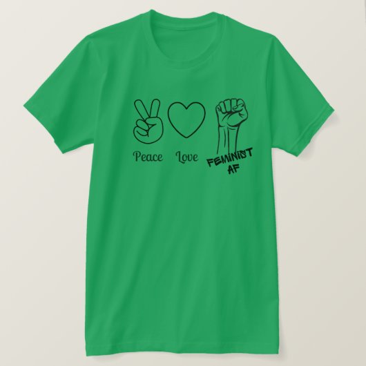 Frieden, Liebe, feministischer AF-T - Shirt (Design vorne)