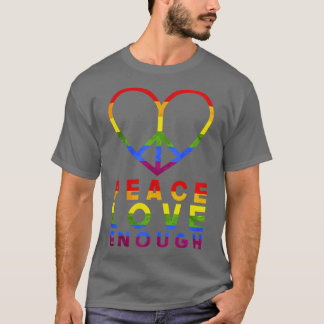 Frieden Liebe genug LGBT T-Shirt