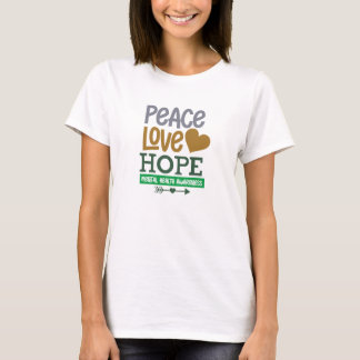 Frieden, Liebe, Hoffnung Bewusstsein für psychisch T-Shirt