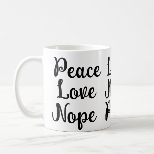Frieden, Liebe, Nope Funny Black text Kaffeetasse (Links)