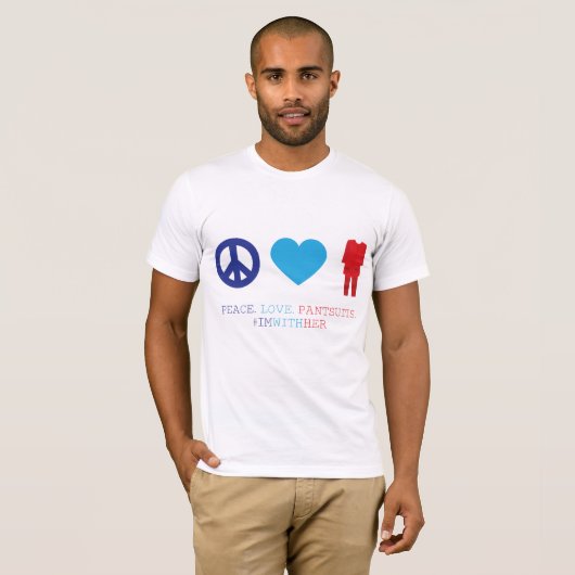 Frieden. Liebe. Pantsuits. T-Shirt (Vorne ganz)