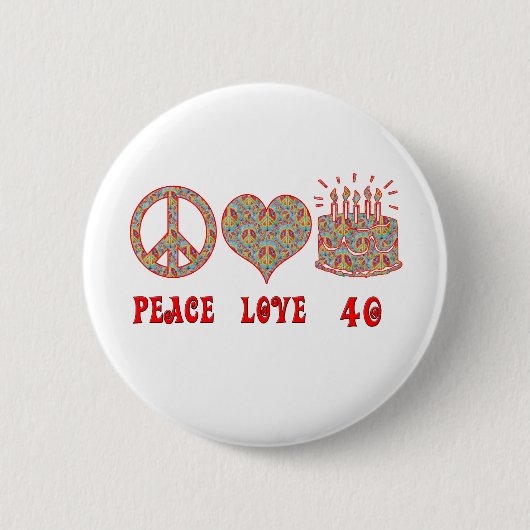 Frieden Liebe und 40 Button (Vorderseite)