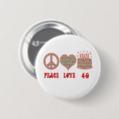 Frieden Liebe und 40 Button (Vorne & Hinten)