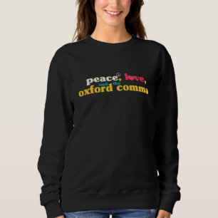 Frieden Liebe und das Oxford-Komma Grammatik Zeich Sweatshirt