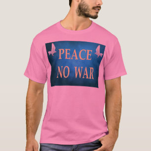 Frieden ohne Krieg T - Shirt