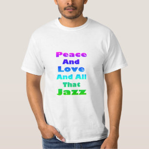 Frieden und Liebe und alles, was Jazz T-Shirt