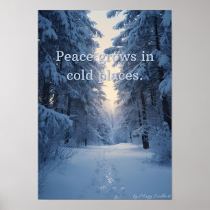 Frieden wächst in kalten Orten – Winterliche Ruhe Poster