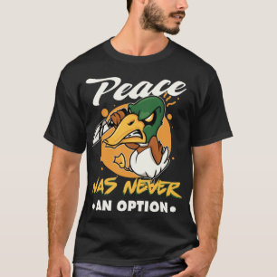 Frieden war nie eine Option Goose Meme T-Shirt