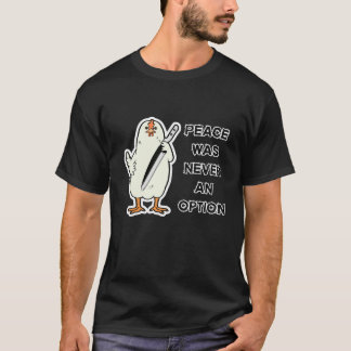 Frieden war nie eine Option - Rebellenhähnchen T-Shirt