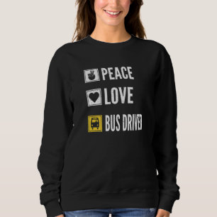 Friedensliebe Busfahrer Leben Schulbusfahrer Fahre Sweatshirt