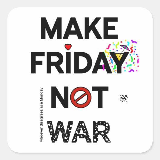 Friedensmologan: "Make Friday not war!" v1 Quadratischer Aufkleber (Vorderseite)