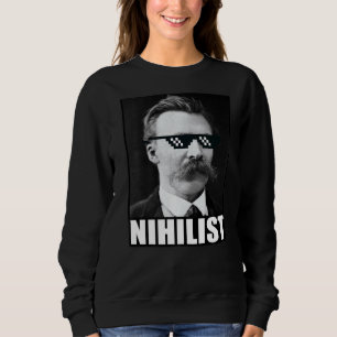 Friedrich Nietzsche Nihilist Philosophie Gott ist Sweatshirt