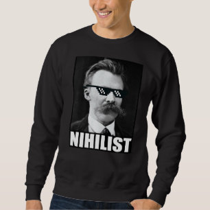 Friedrich Nietzsche Nihilist Philosophie Gott ist Sweatshirt