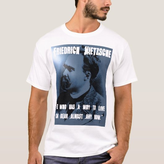 Friedrich Nietzsche, WARUM man LEBT T-Shirt (Vorderseite)