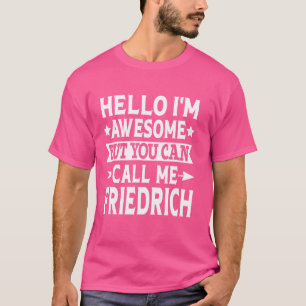 Friedrich Vorname Hallo Ich bin Phantastisch nenne T-Shirt