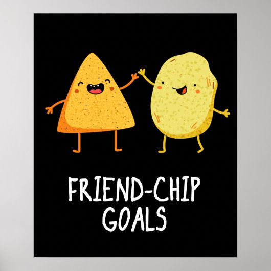 Friend Chip Goals Funny Chip Pun Dark BG Poster (Vorne)