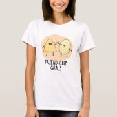 Friend Chip Goals Funny Chip Pun T-Shirt (Vorderseite)