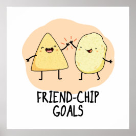 Friend Chip Goals Funny Food Chip Pun Poster