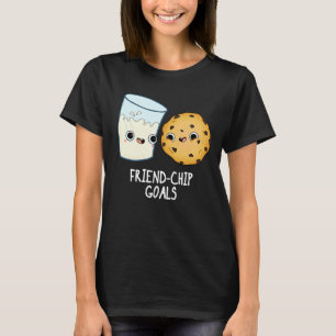 Friend Chip Goals Funny Milk Cookies Pun Dark BG T-Shirt