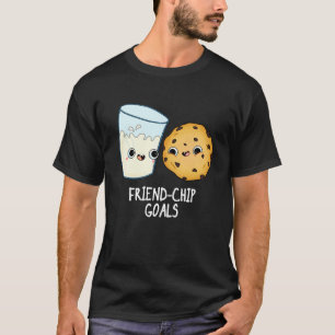 Friend Chip Goals Funny Milk Cookies Pun Dark BG T-Shirt