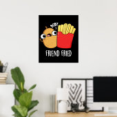 Friend Fried Funny French Fries Pun Dark BG Poster (Heimbüro)