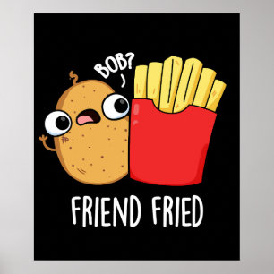 Friend Fried Funny French Fries Pun Dark BG Poster